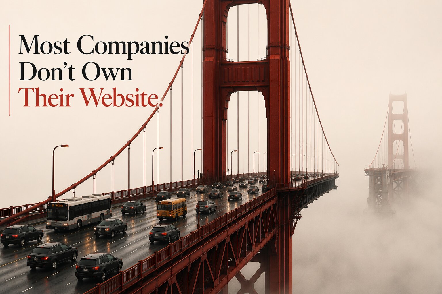 Most Companies Don't Own Their Website. They Own a Collection of Dependencies